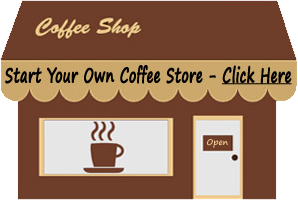 Start your own coffee store.